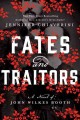 Fates and traitors : a novel of John Wilkes Booth  Cover Image