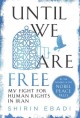 Until we are free : my fight for human rights in Iran  Cover Image