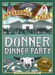 Go to record Nathan Hale's hazardous tales. Donner dinner party