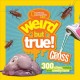 Weird but true! Gross : 300 slimy, sticky, and smelly facts. Cover Image