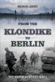 From the Klondike to Berlin : the Yukon in World War I  Cover Image