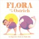 Flora and the ostrich : an opposites book  Cover Image