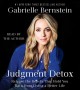 Judgment detox : release the beliefs that hold you back from living a better life  Cover Image