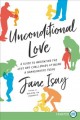Unconditional love : a guide to navigating the joys and challenges of being a grandparent today  Cover Image