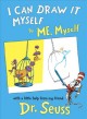 I can draw it myself by me, myself, with a little help from my friend, Dr. Seuss. Cover Image