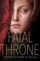 Fatal throne : the wives of Henry VIII tell all  Cover Image