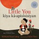 Little you = Kîya-K'apîsisisîyân  Cover Image
