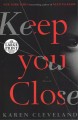 Keep you close : a novel  Cover Image