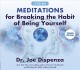 Meditations for breaking the habit of being yourself  Cover Image