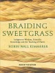 Go to record Braiding sweetgrass : indigenous wisdom, scientific knowle...