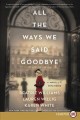 All the ways we said goodbye : a novel of the Ritz Paris  Cover Image