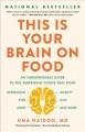 This is your brain on food : an indispensable guide to the surprising foods that fight depression, anxiety, PTSD, OCD, ADHD, and more  Cover Image