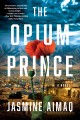 The opium prince : a novel  Cover Image