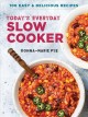 Today's everyday slow cooker : 100 easy & delicious recipes  Cover Image