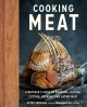 Cooking meat : a butcher's guide to choosing, buying, cutting, cooking, and eating meat  Cover Image