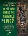 Do you know where the animals live? : discovering the incredible creatures all around us  Cover Image