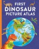 First dinosaur picture atlas  Cover Image