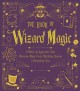 The book of wizard magic : in which the apprentice finds marvelous magic tricks, mystifying illusions & astonishing tales. Cover Image