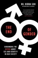 Go to record The end of gender : debunking the myths about sex and iden...