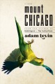 Mount Chicago : a novel  Cover Image