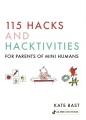 115 hacks and hacktivities for parents of mini humans  Cover Image