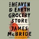 The Heaven & Earth Grocery Store : a novel  Cover Image