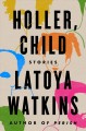 Holler, child : stories  Cover Image