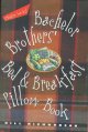 Bachelor brothers' bed & breakfast pillow book  Cover Image